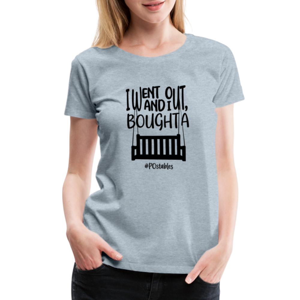 I Bought A Porch Swing B Women’s Premium T-Shirt - heather ice blue