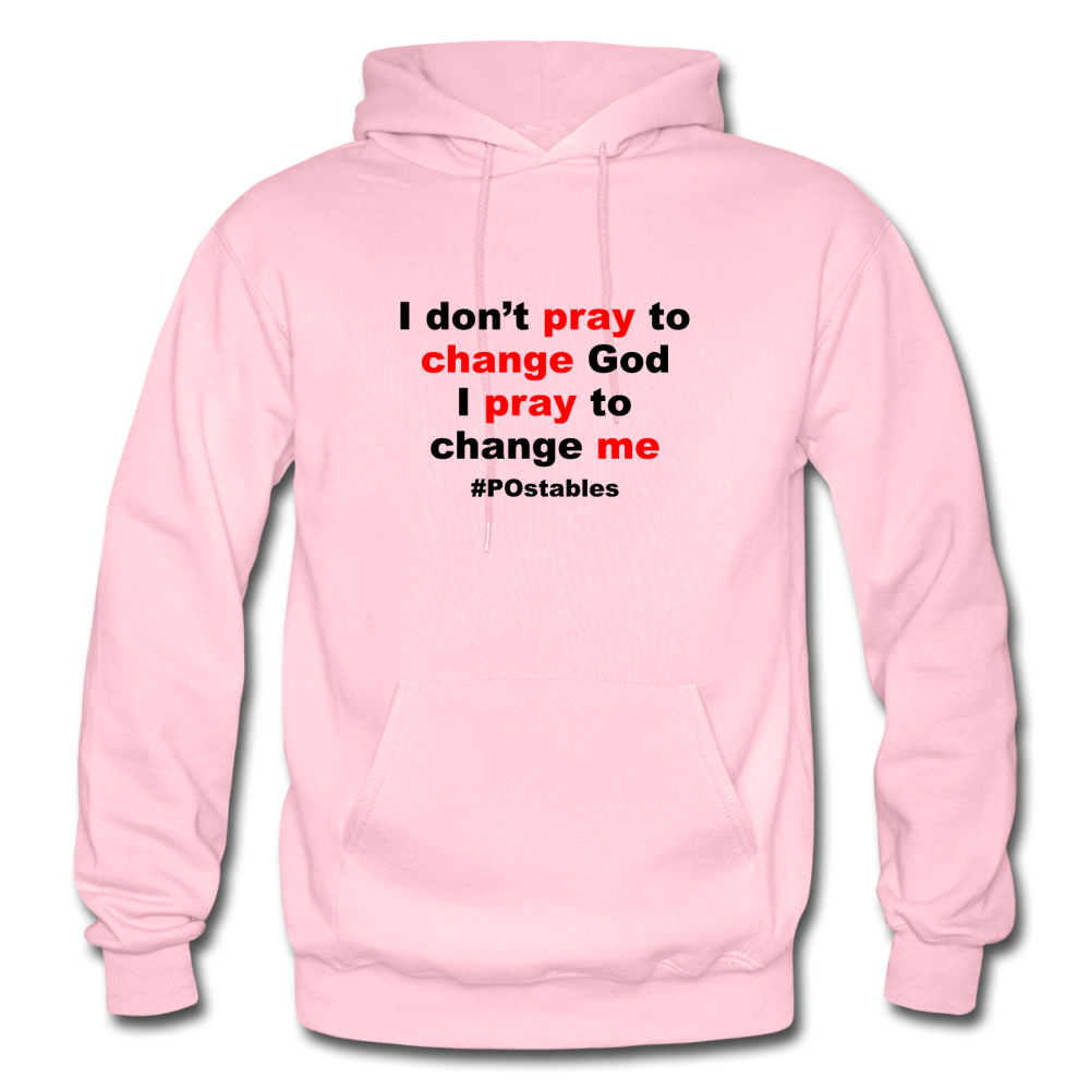 I Don't Pray To Change God I Pray To Change Me B Gildan Heavy Blend Adult Hoodie - light pink
