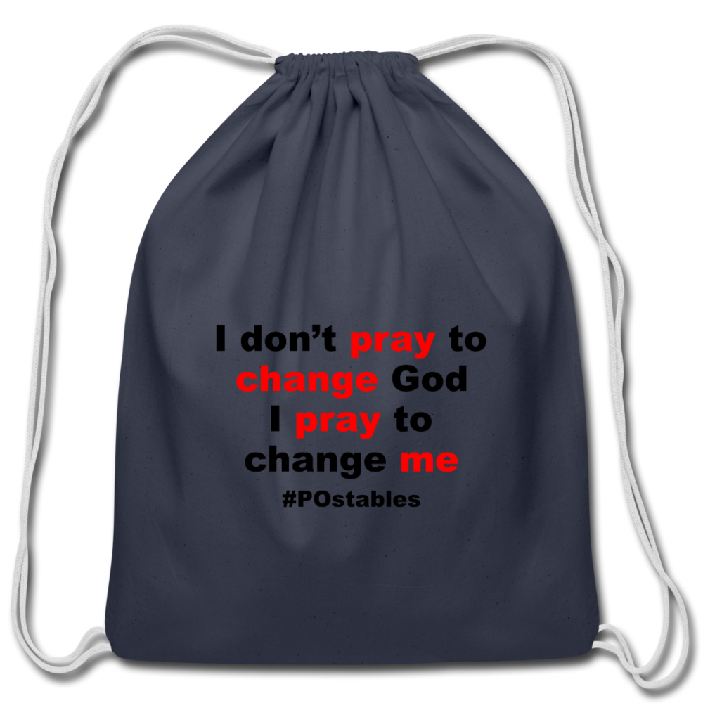 I Don't Pray To Change God I Pray To Change Me B Cotton Drawstring Bag - navy