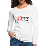 Every Day's A Miracle B Women's Premium Long Sleeve T-Shirt - white