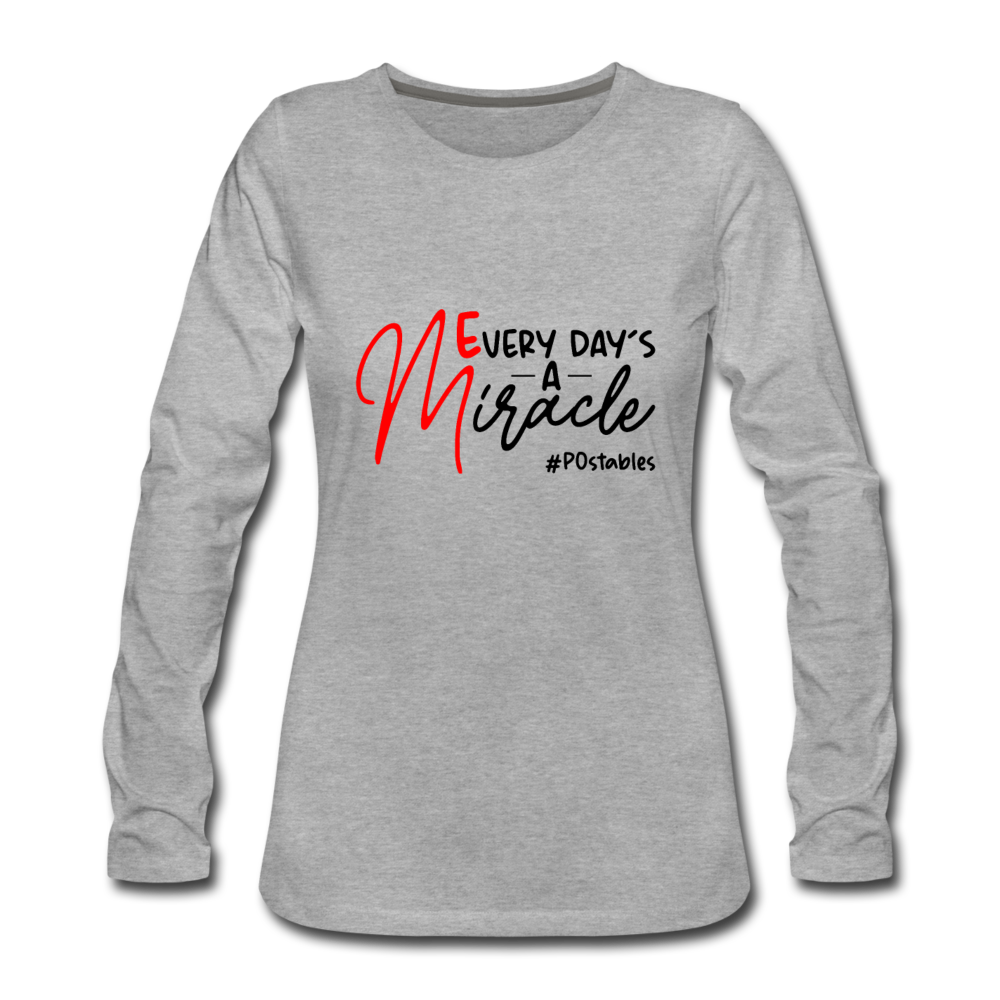 Every Day's A Miracle B Women's Premium Long Sleeve T-Shirt - heather gray