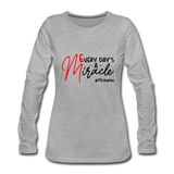 Every Day's A Miracle B Women's Premium Long Sleeve T-Shirt - heather gray