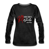 Every Day's A Miracle W Women's Premium Long Sleeve T-Shirt - charcoal grey