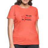 We are forever the POstables B Women's T-Shirt - heather coral
