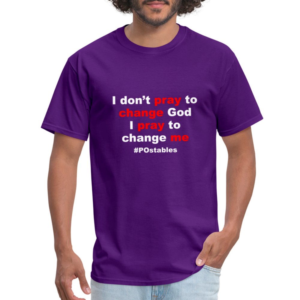 I Don't Pray To Change God I Pray To Change Me W Unisex Classic T-Shirt - purple