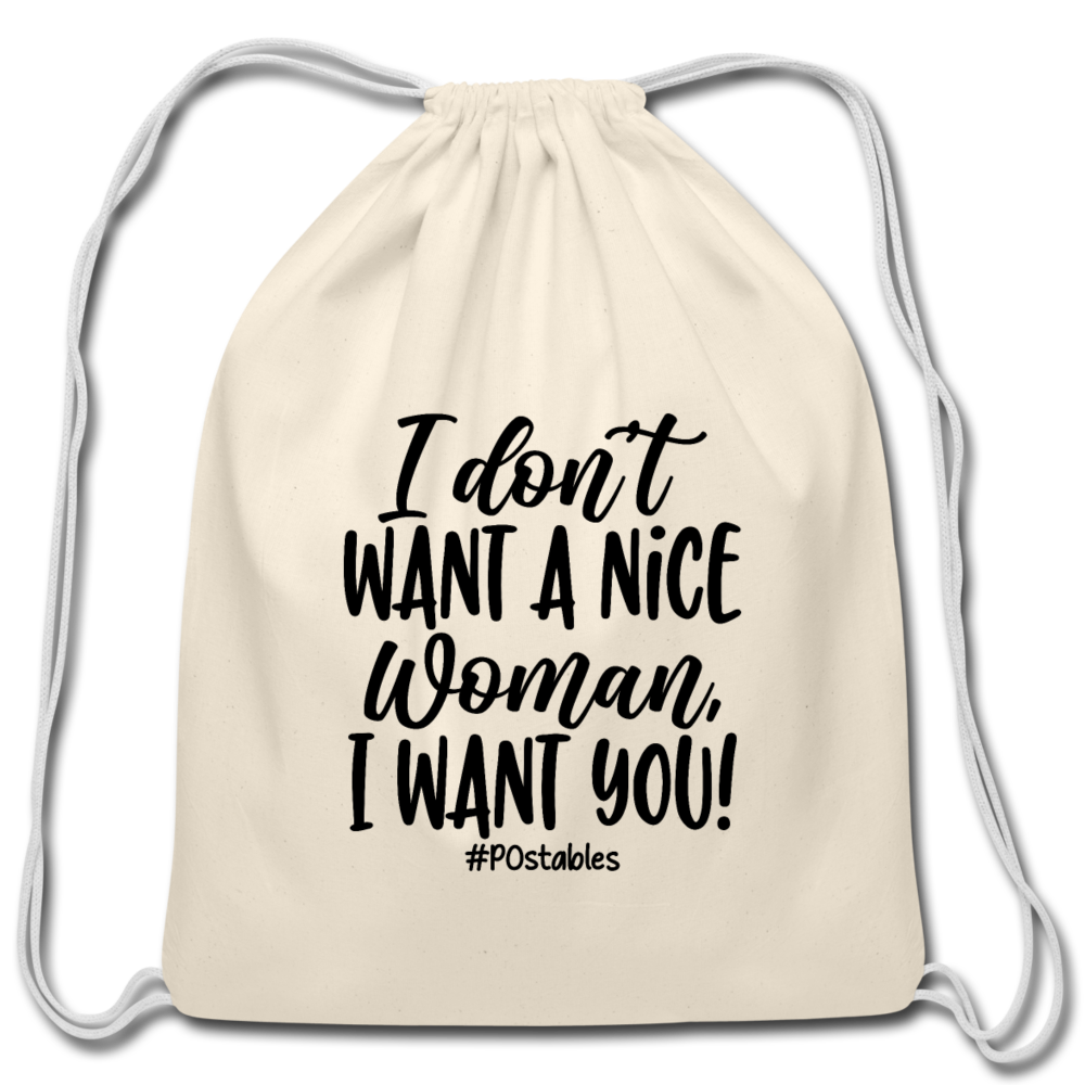 I Don't Want A Nice Woman I Want You! B Cotton Drawstring Bag - natural