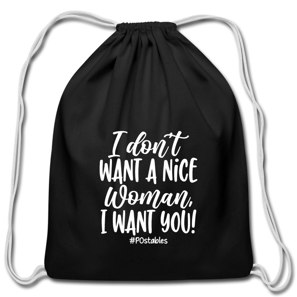 I Don't Want A Nice Woman I Want You! W Cotton Drawstring Bag - black