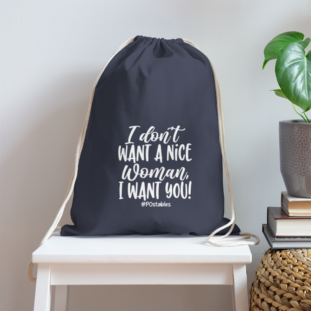 I Don't Want A Nice Woman I Want You! W Cotton Drawstring Bag - navy