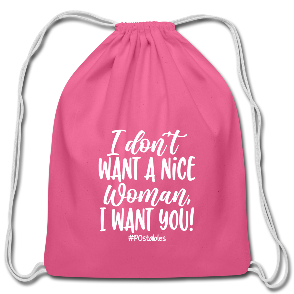 I Don't Want A Nice Woman I Want You! W Cotton Drawstring Bag - pink