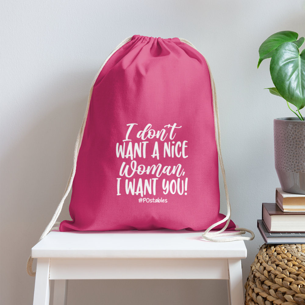 I Don't Want A Nice Woman I Want You! W Cotton Drawstring Bag - pink