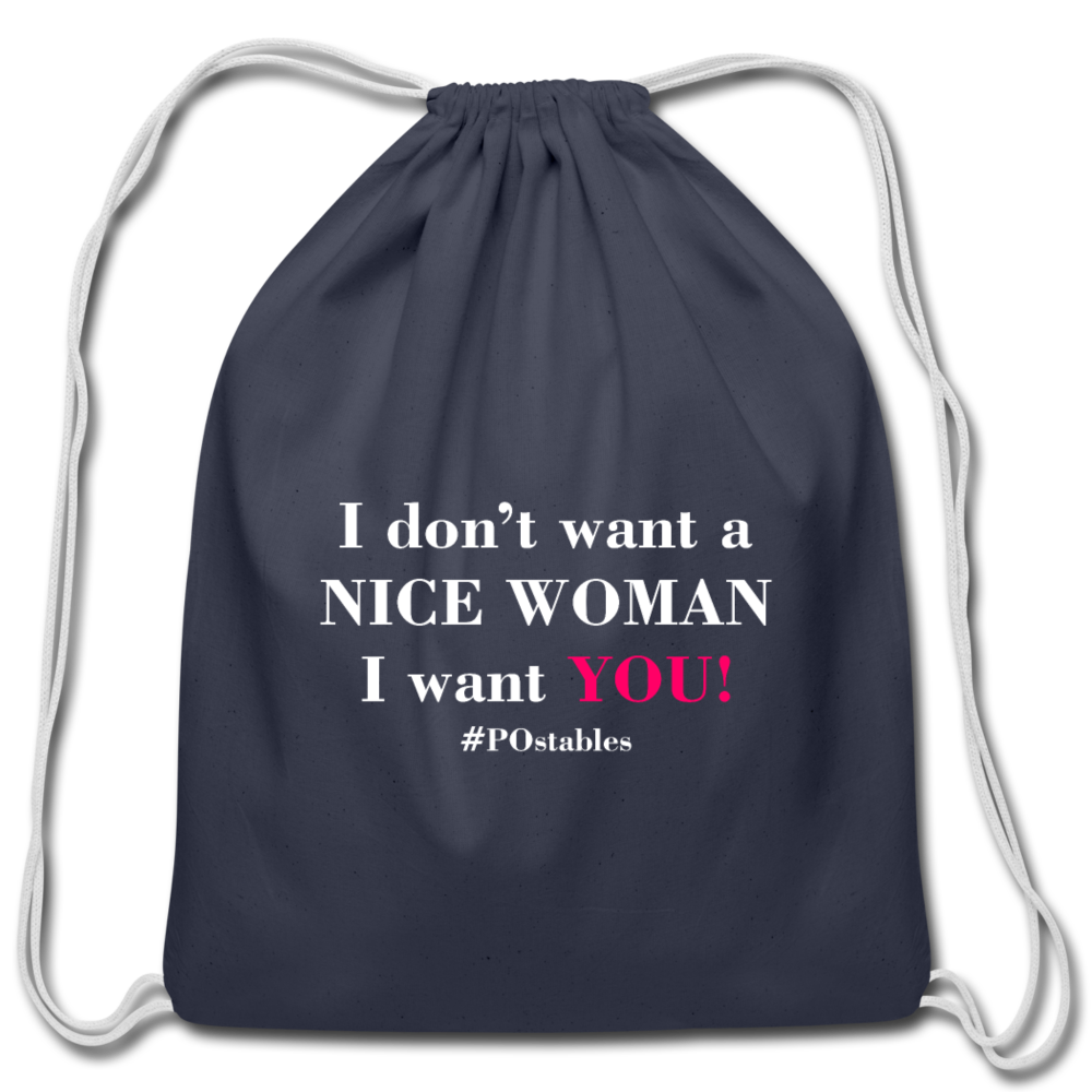I Don't Want A Nice Woman I Want You! W2 Cotton Drawstring Bag - navy