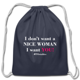 I Don't Want A Nice Woman I Want You! W2 Cotton Drawstring Bag - navy