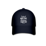 I Don't Want A Nice Woman I Want You! W Baseball Cap - navy