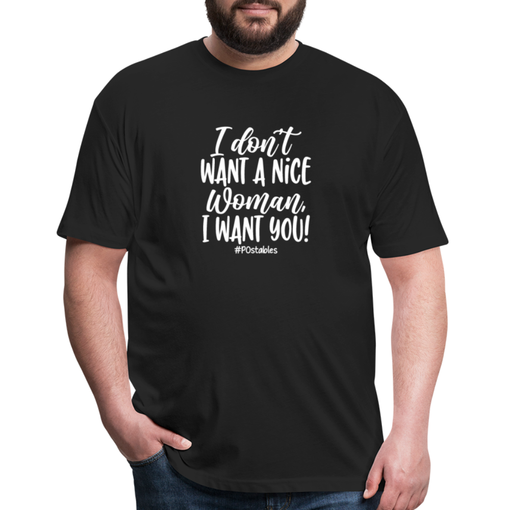 I Don't Want A Nice Woman I Want You! W Fitted Cotton/Poly T-Shirt by Next Level - black