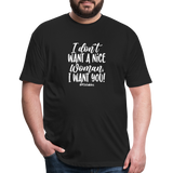 I Don't Want A Nice Woman I Want You! W Fitted Cotton/Poly T-Shirt by Next Level - black