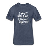 I Don't Want A Nice Woman I Want You! W Fitted Cotton/Poly T-Shirt by Next Level - heather navy