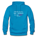 I Don't Want A Nice Woman I Want You! W2 Gildan Heavy Blend Adult Hoodie - turquoise