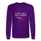 I Don't Want A Nice Woman I Want You! W2 Men's Long Sleeve T-Shirt - purple