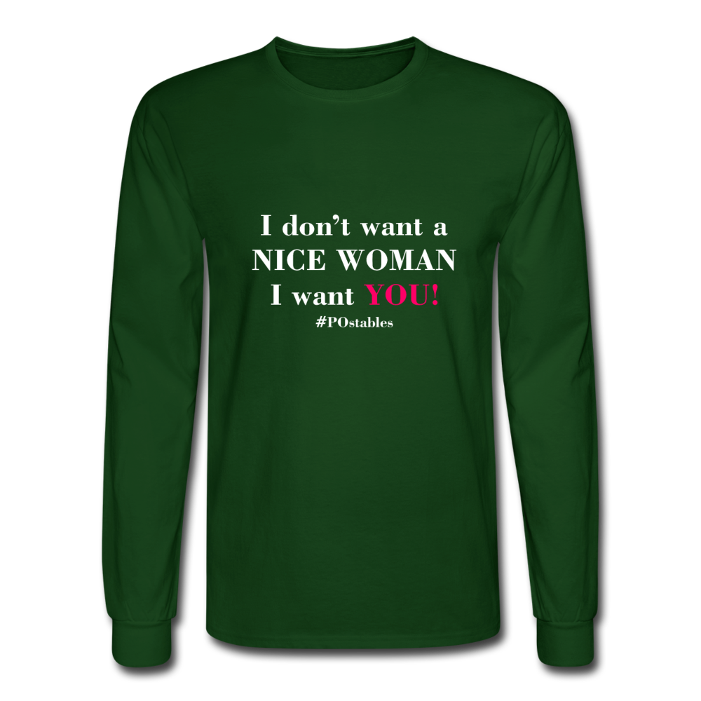 I Don't Want A Nice Woman I Want You! W2 Men's Long Sleeve T-Shirt - forest green