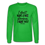I Don't Want A Nice Woman I Want You! B Men's Long Sleeve T-Shirt - bright green