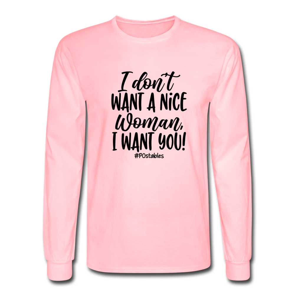 I Don't Want A Nice Woman I Want You! B Men's Long Sleeve T-Shirt - pink