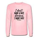 I Don't Want A Nice Woman I Want You! B Men's Long Sleeve T-Shirt - pink
