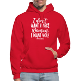 I Don't Want A Nice Woman I Want You! W Gildan Heavy Blend Adult Hoodie - red