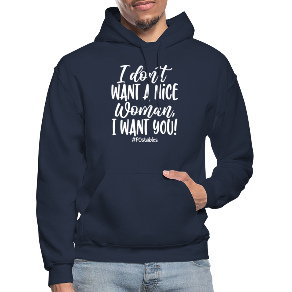 I Don't Want A Nice Woman I Want You! W Gildan Heavy Blend Adult Hoodie - navy