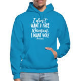 I Don't Want A Nice Woman I Want You! W Gildan Heavy Blend Adult Hoodie - turquoise