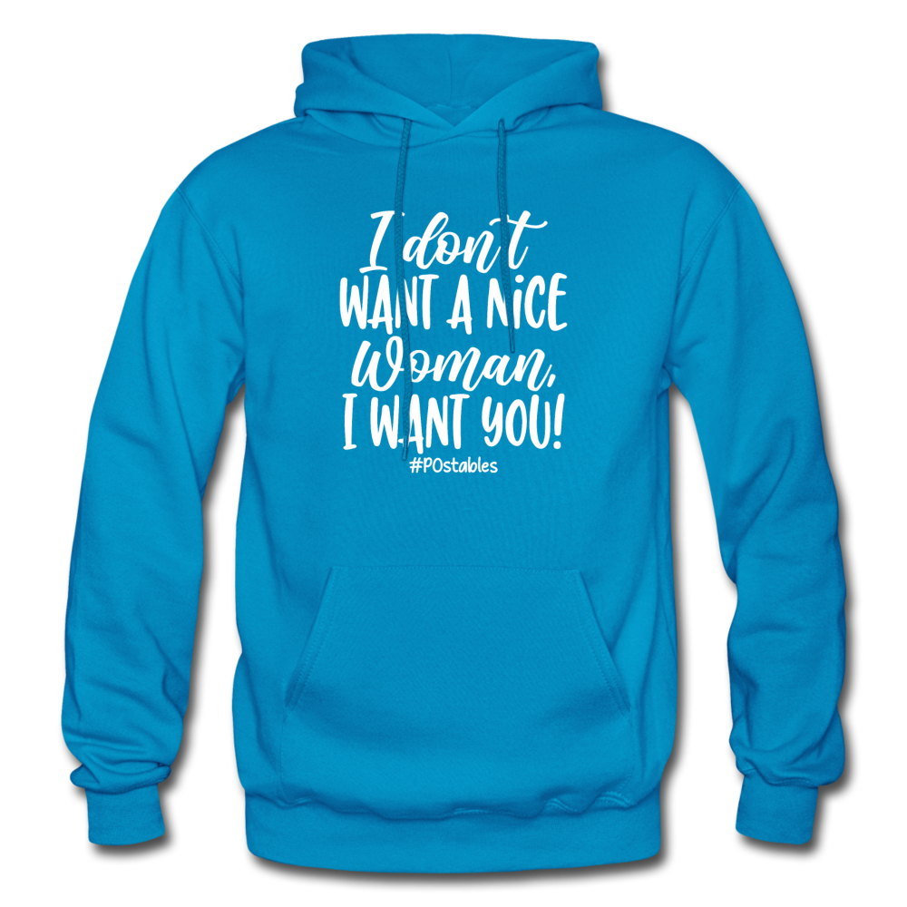 I Don't Want A Nice Woman I Want You! W Gildan Heavy Blend Adult Hoodie - turquoise
