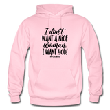 I Don't Want A Nice Woman I Want You! B Gildan Heavy Blend Adult Hoodie - light pink