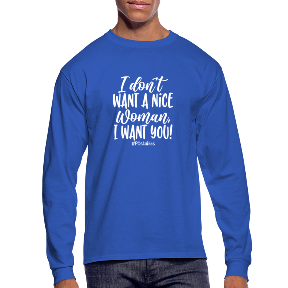I Don't Want A Nice Woman I Want You! W Men's Long Sleeve T-Shirt - royal blue