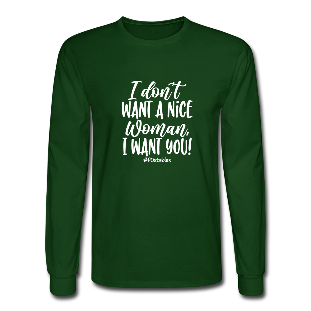 I Don't Want A Nice Woman I Want You! W Men's Long Sleeve T-Shirt - forest green
