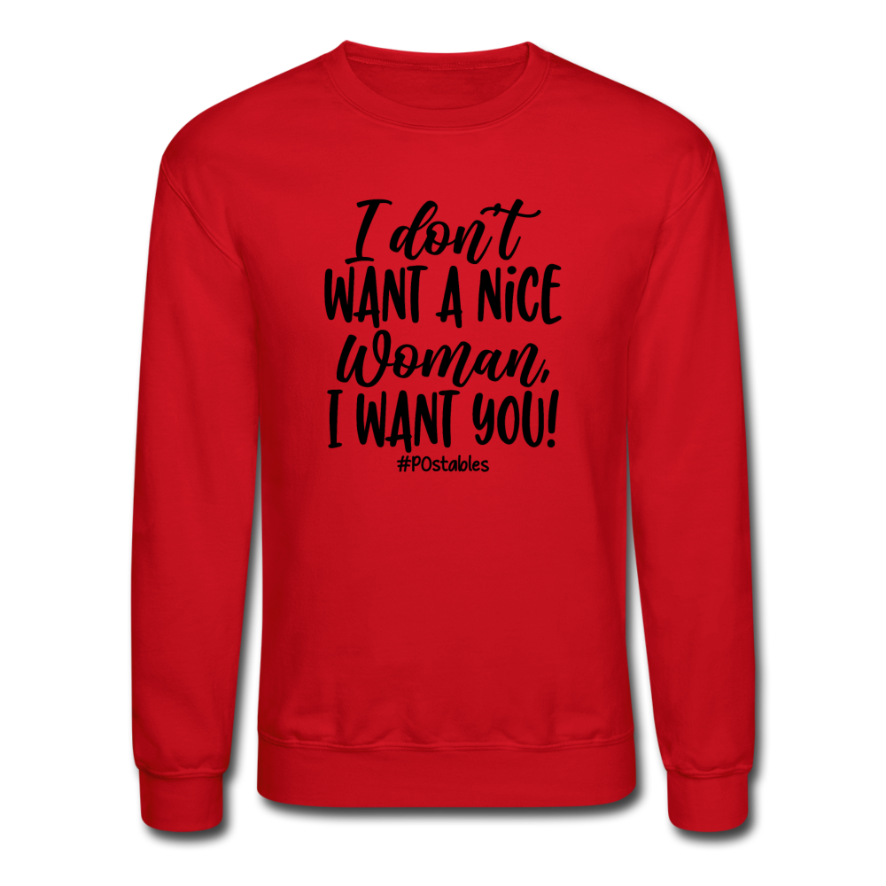 I Don't Want A Nice Woman I Want You! B Crewneck Sweatshirt - red