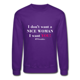 I Don't Want A Nice Woman I Want You! W2 Crewneck Sweatshirt - purple
