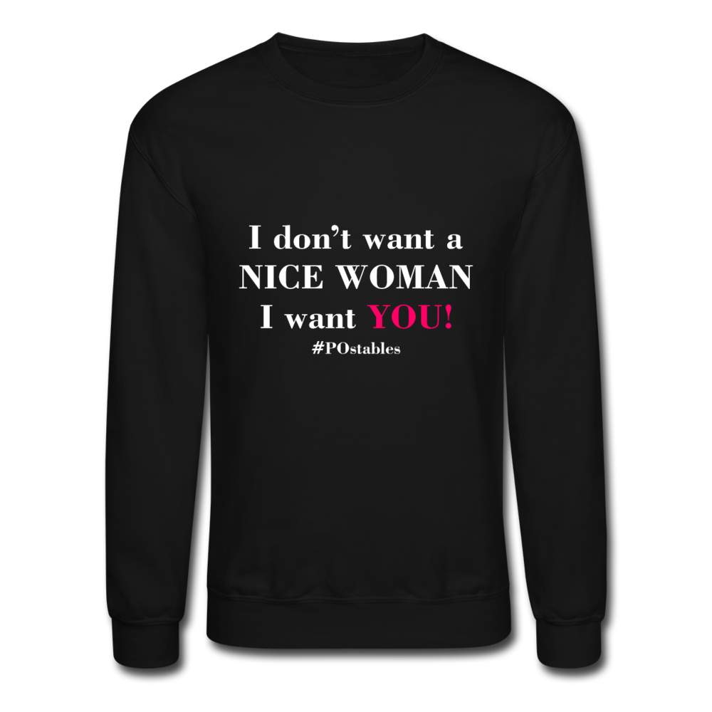 I Don't Want A Nice Woman I Want You! W2 Crewneck Sweatshirt - black