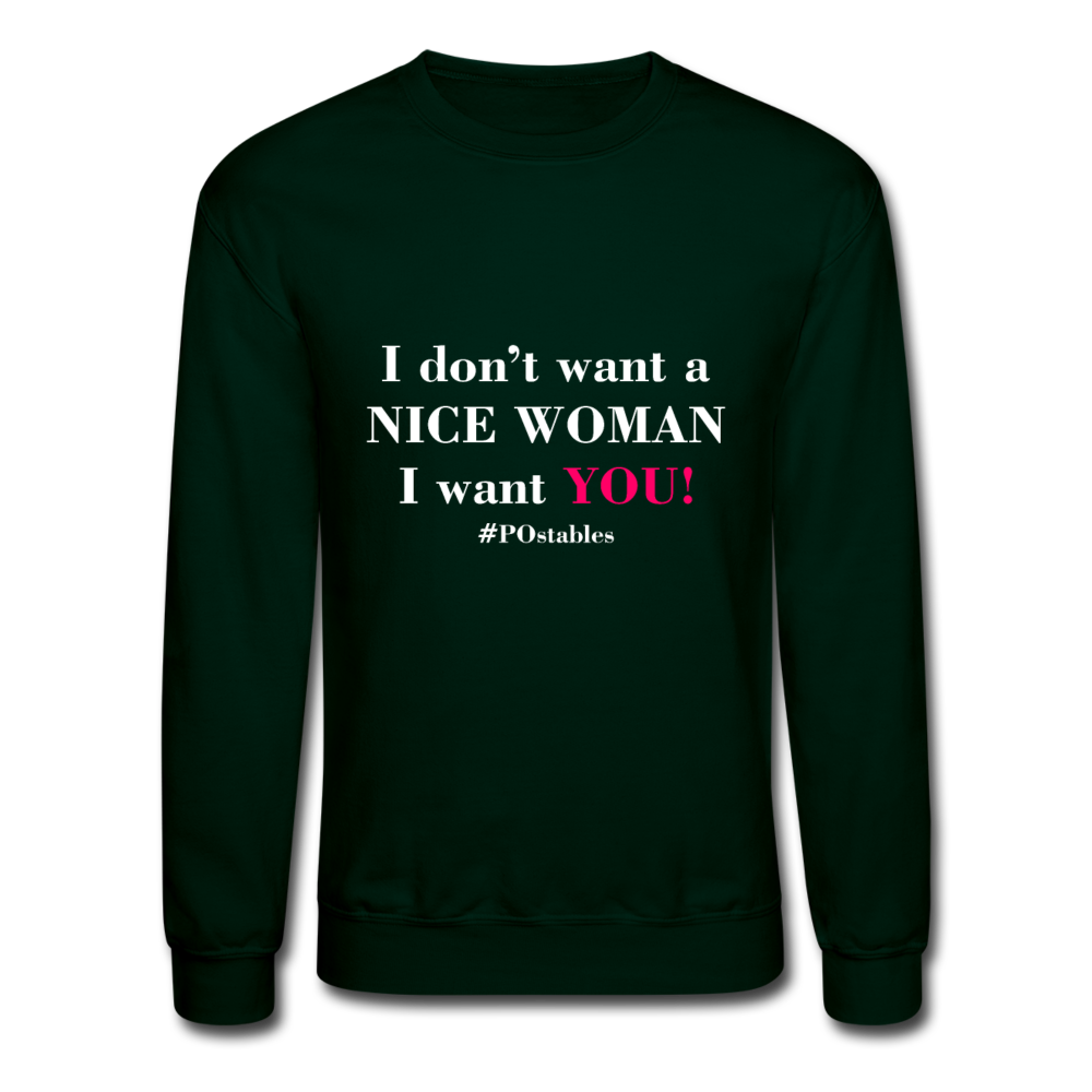 I Don't Want A Nice Woman I Want You! W2 Crewneck Sweatshirt - forest green