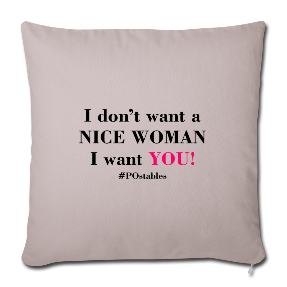 I Don't Want A Nice Woman I Want You! B2 Throw Pillow Cover 18” x 18” - light taupe