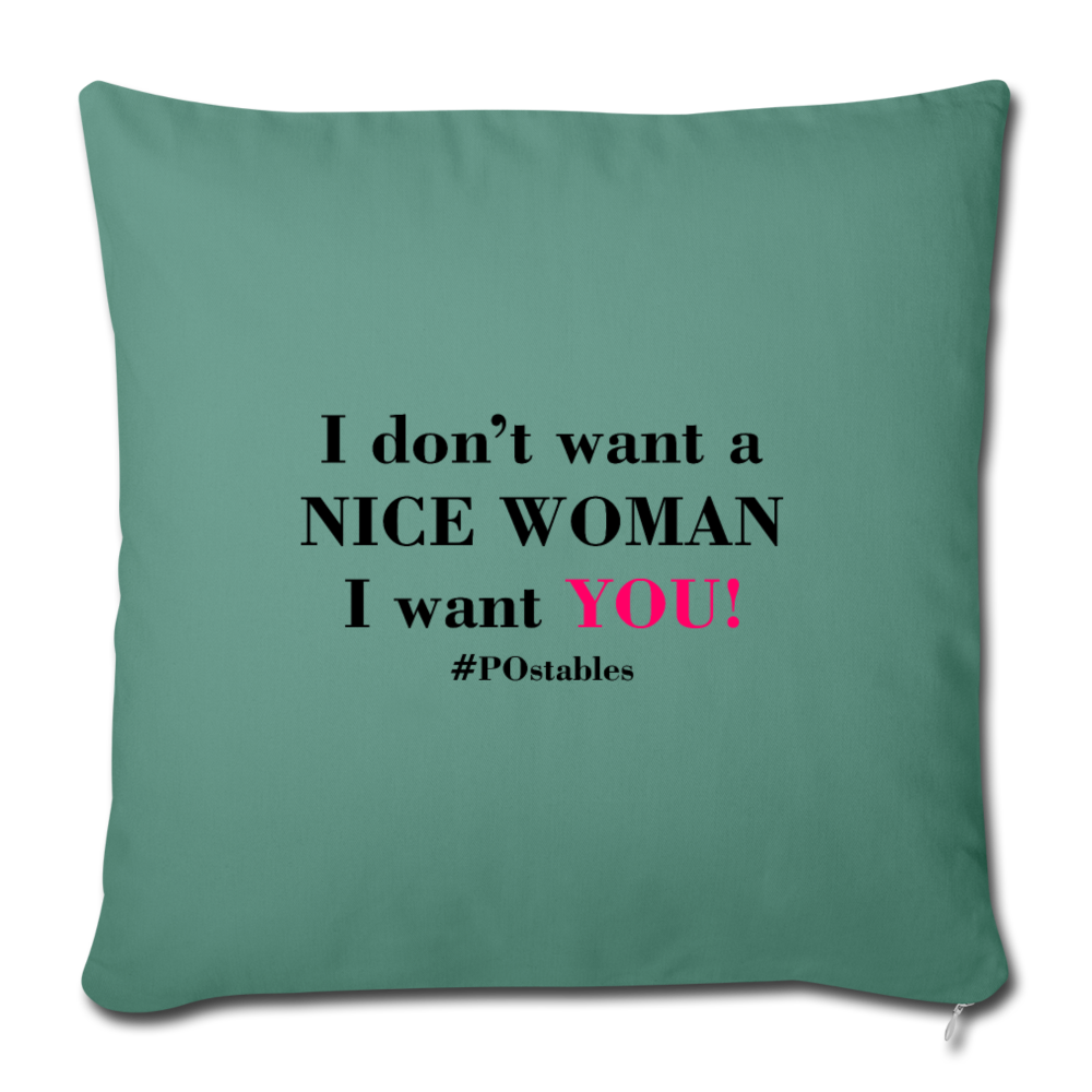 I Don't Want A Nice Woman I Want You! B2 Throw Pillow Cover 18” x 18” - cypress green