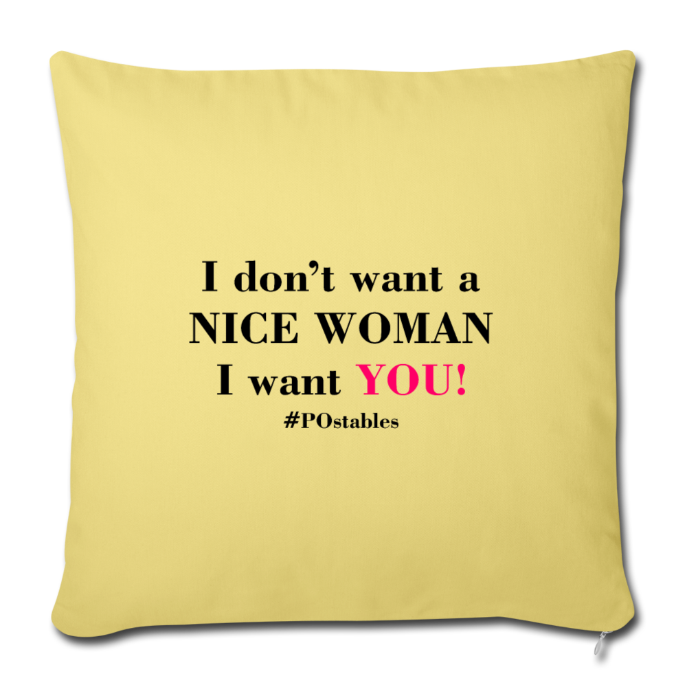 I Don't Want A Nice Woman I Want You! B2 Throw Pillow Cover 18” x 18” - washed yellow