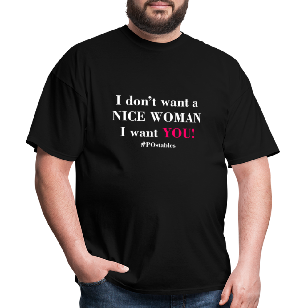 I Don't Want A Nice Woman I Want You! W2 Unisex Classic T-Shirt - black