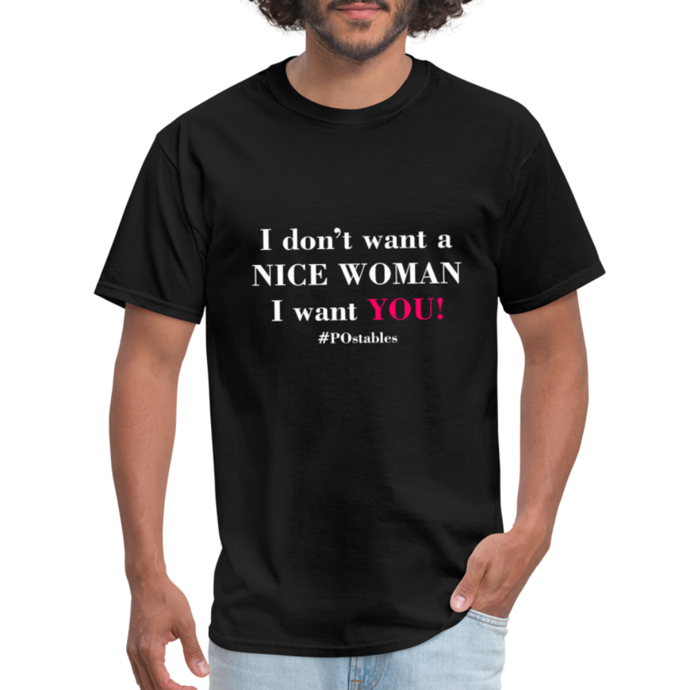 I Don't Want A Nice Woman I Want You! W2 Unisex Classic T-Shirt - black
