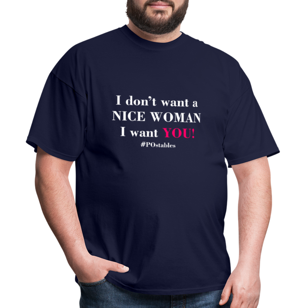 I Don't Want A Nice Woman I Want You! W2 Unisex Classic T-Shirt - navy