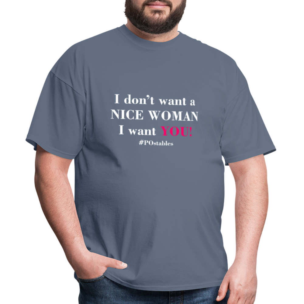 I Don't Want A Nice Woman I Want You! W2 Unisex Classic T-Shirt - denim