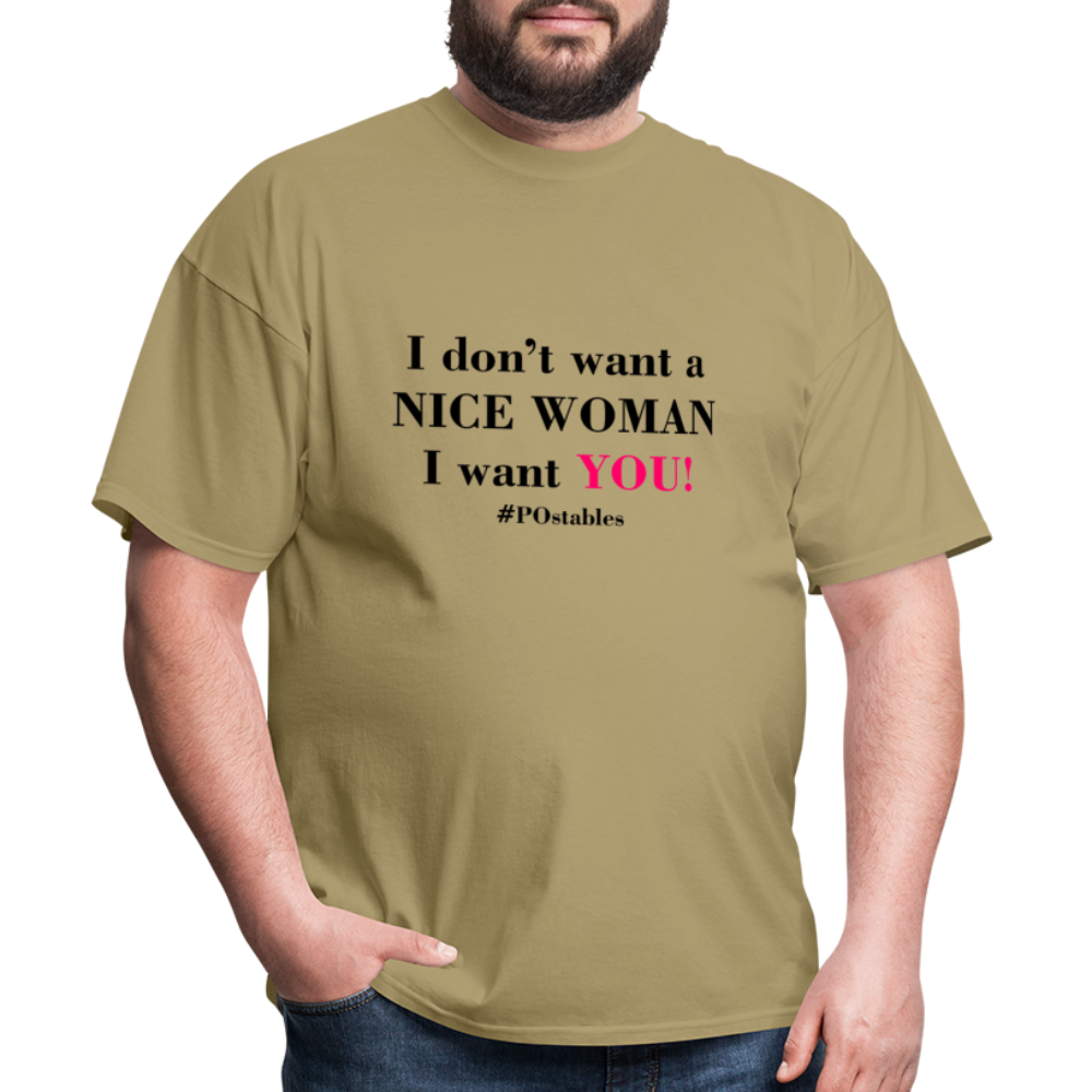 I Don't Want A Nice Woman I Want You! B2 Unisex Classic T-Shirt - khaki