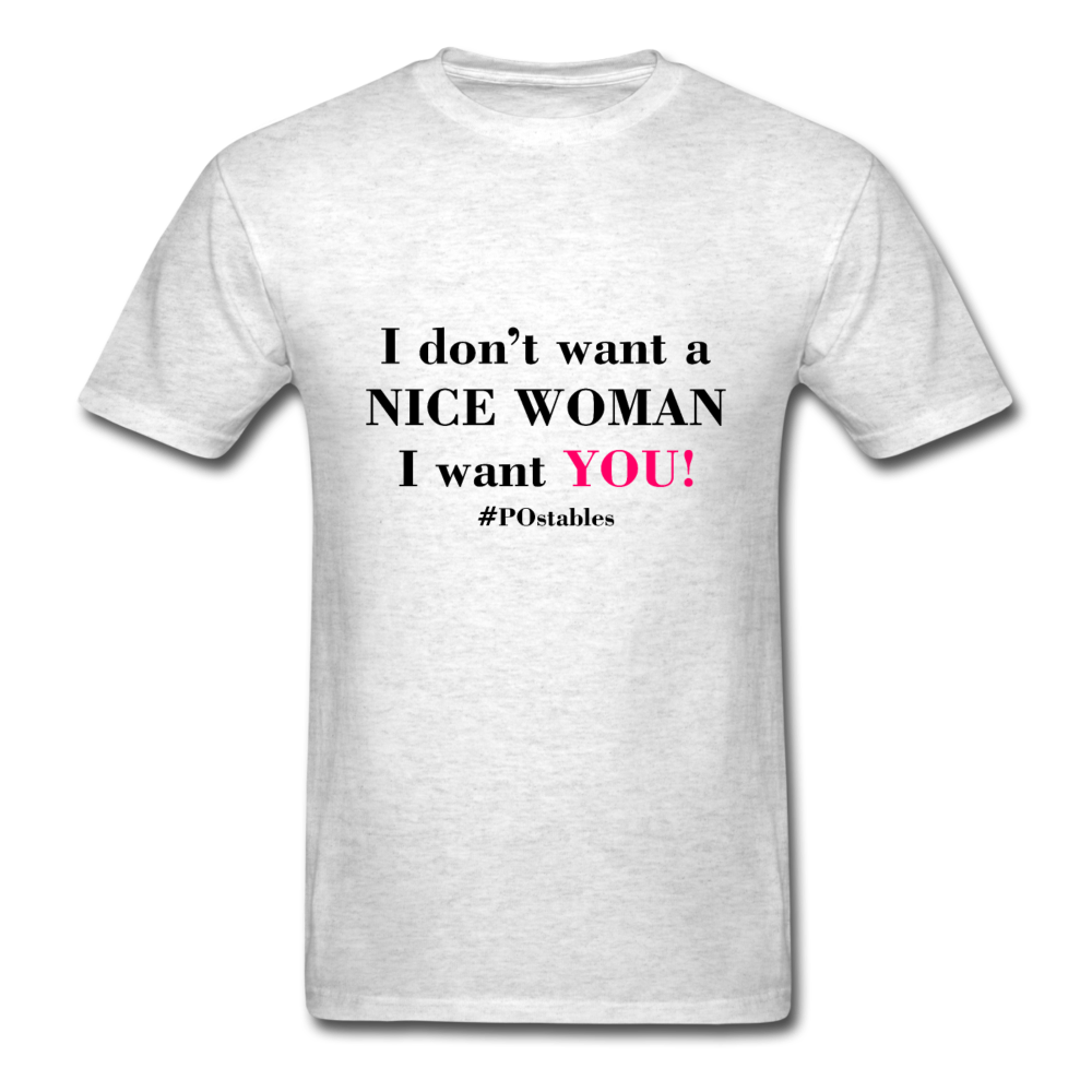 I Don't Want A Nice Woman I Want You! B2 Unisex Classic T-Shirt - light heather gray