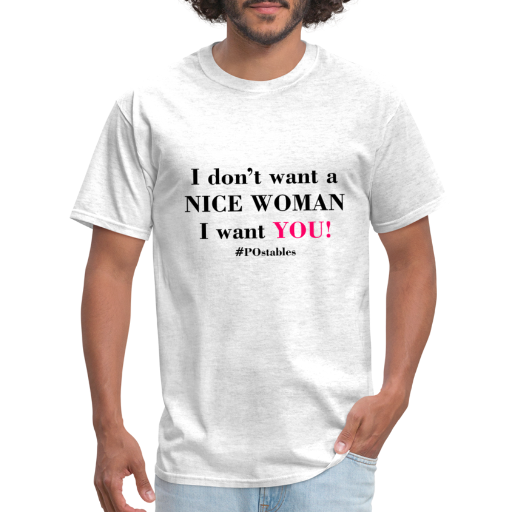 I Don't Want A Nice Woman I Want You! B2 Unisex Classic T-Shirt - light heather gray