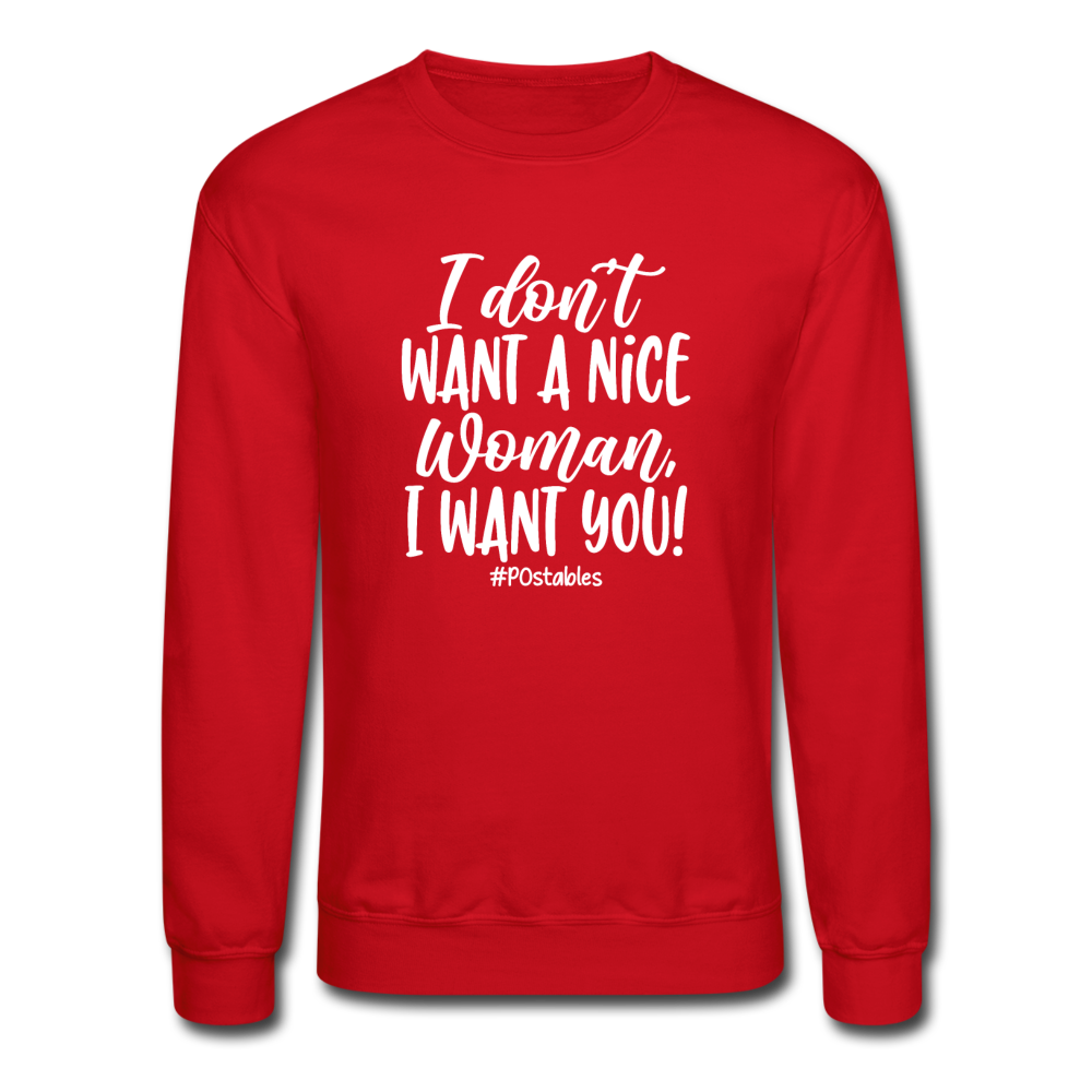 I Don't Want A Nice Woman I Want You! W Crewneck Sweatshirt - red