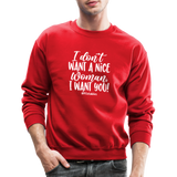 I Don't Want A Nice Woman I Want You! W Crewneck Sweatshirt - red