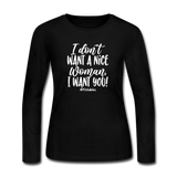 I Don't Want A Nice Woman I Want You! W Women's Long Sleeve Jersey T-Shirt - black